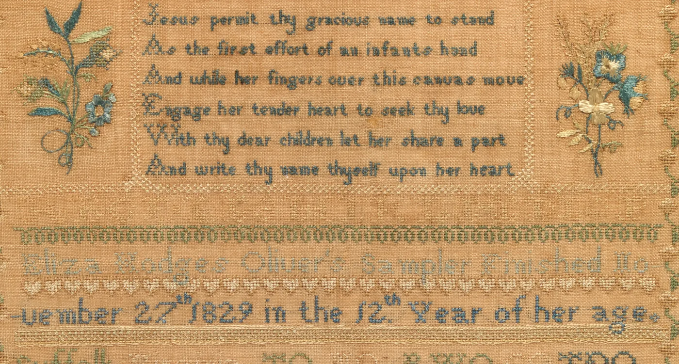 Silk sampler panel with the six-line verse Jesus permit thy gracious name to stand between two sprays of flowers, above the inscription Eliza Hodges Oliver's Sampler Finished November 27th 1829